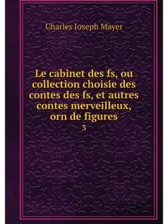 Le cabinet des fs, ou collection choi