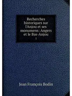 Recherches historiques sur l'Anjou et