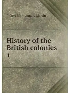 History of the British colonies. 4