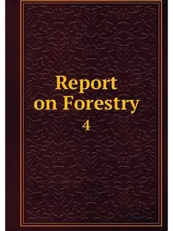 Report on Forestry. 4