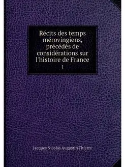 Recits des temps merovingiens, preced