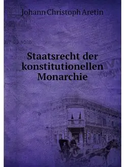 Staatsrecht der konstitutionellen Mon