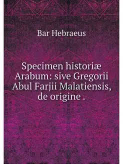 Specimen historiae Arabum sive Grego