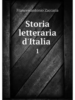 Storia letteraria d'Italia . 1