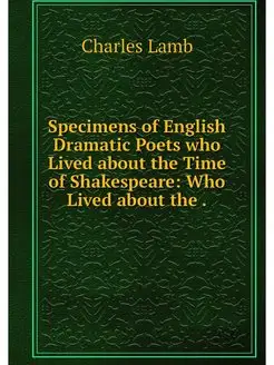 Specimens of English Dramatic Poets w