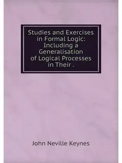 Studies and Exercises in Formal Logic