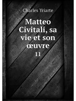 Matteo Civitali, sa vie et son oeuvre