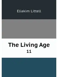 The Living Age. 11