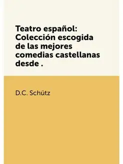 Teatro espanol Coleccion escogida de