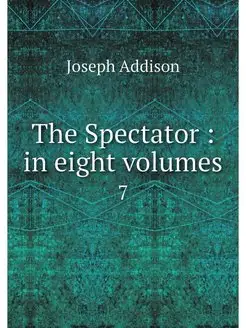 The Spectator in eight volumes. 7