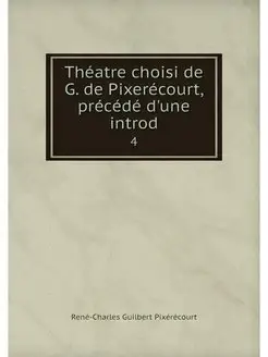 Theatre choisi de G. de Pixerecourt