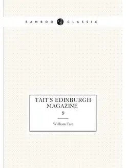 Tait's Edinburgh magazine . 9