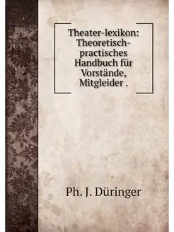 Theater-lexikon Theoretisch-practisc