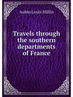 Travels through the southern departme