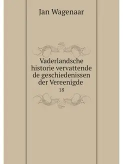 Vaderlandsche historie vervattende de