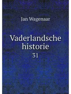 Vaderlandsche historie. 31