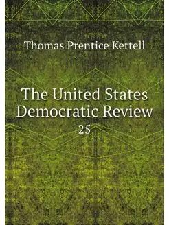 The United States Democratic Review. 25