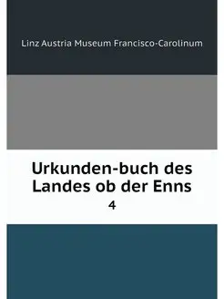 Urkunden-buch des Landes ob der Enns. 4