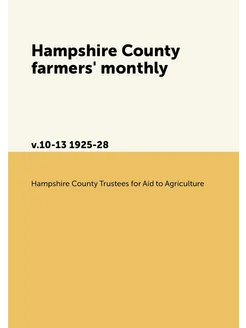 Hampshire County farmers' monthly. v.10-13 1925-28