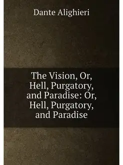 The Vision, Or, Hell, Purgatory, and