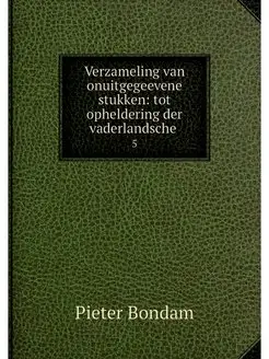 Verzameling van onuitgegeevene stukke