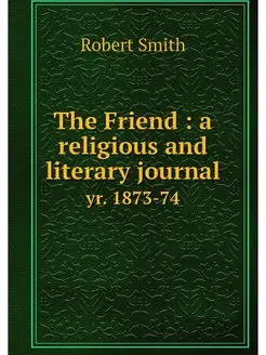 The Friend a religious and literary