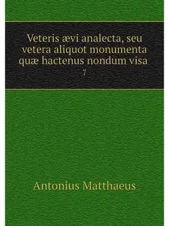 Veteris aevi analecta, seu vetera ali