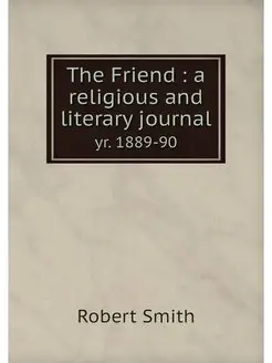 The Friend a religious and literary