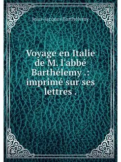 Voyage en Italie de M. l'abbe Barthel