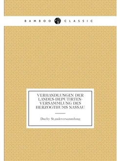 Verhandlungen der Landes-deputirten-versammlung des