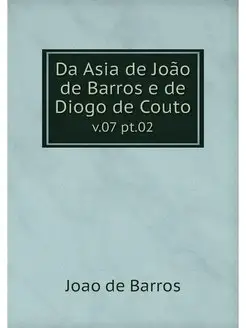 Da Asia de Joao de Barros e de Diogo