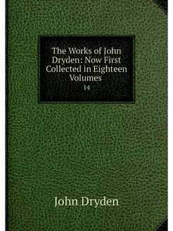 The Works of John Dryden Now First C