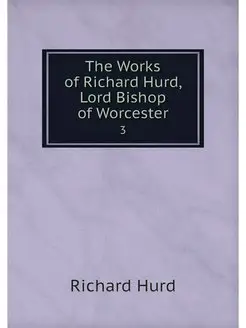 The Works of Richard Hurd, Lord Bisho