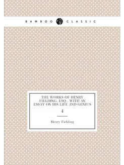 The works of Henry Fielding, esq, with an essay on