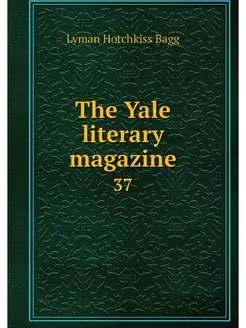 The Yale literary magazine. 37