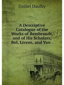 A Descriptive Catalogue of the Works