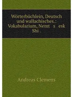 Worterbuchlein, Deutsch und wallachis