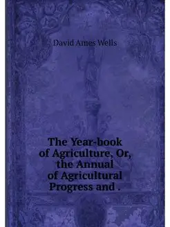 The Year-book of Agriculture, Or, the