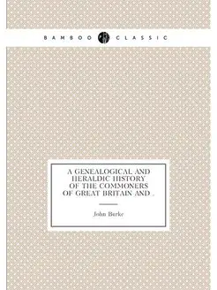 A Genealogical and Heraldic History o