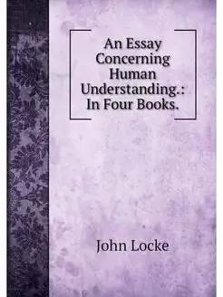 An Essay Concerning Human Understandi