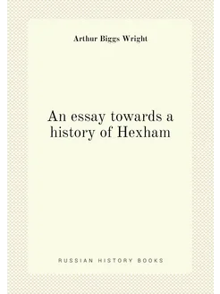 An essay towards a history of Hexham