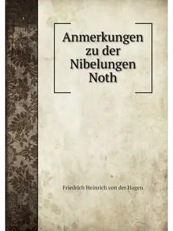 Anmerkungen zu der Nibelungen Noth