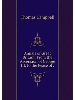 Annals of Great Britain From the Asc