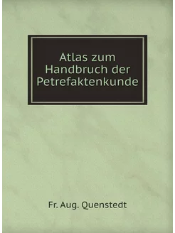 Atlas zum Handbruch der Petrefaktenkunde