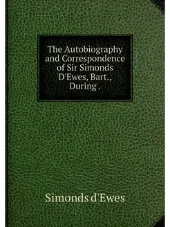 The Autobiography and Correspondence