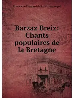 Barzaz Breiz Chants populaires de la