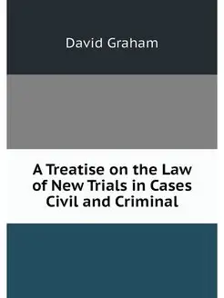 A Treatise on the Law of New Trials i