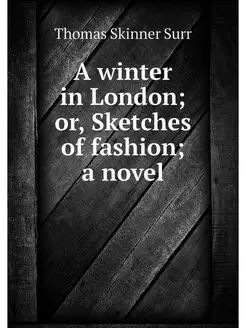 A winter in London or, Sketches of f