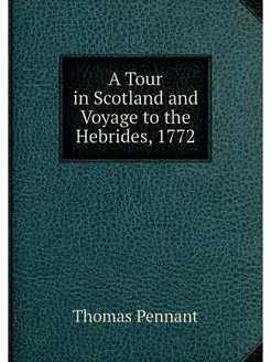 A Tour in Scotland and Voyage to the