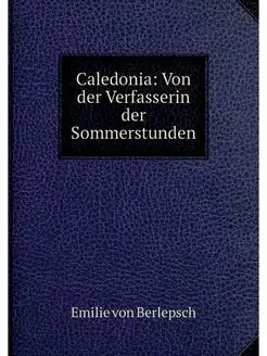 Caledonia Von der Verfasserin der So